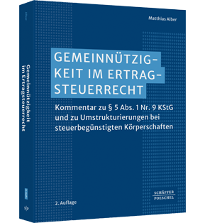 Gemeinnützigkeit im Ertragsteuerrecht Gemeinnützigkeit im Ertragsteuerrecht - Kommentar zu § 5 Abs. 1 Nr. 9 KStG und zu Umstrukturierungen bei steuerbegünstigten Körperschaften
