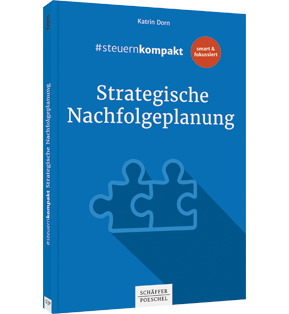 Alle Details: #steuernkompakt Strategische Nachfolgeplanung #steuernkompakt Strategische Nachfolgeplanung - Für Onboarding - Schnelleinstieg - Fortbildung