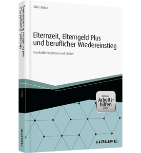 Alle Details: Elternzeit, Elterngeld Plus und beruflicher Wiedereinstieg - inkl. Arbeitshilfen online Elternzeit, Elterngeld Plus und beruflicher Wiedereinstieg - inkl. Arbeitshilfen online - Fachkräfte begleiten und binden