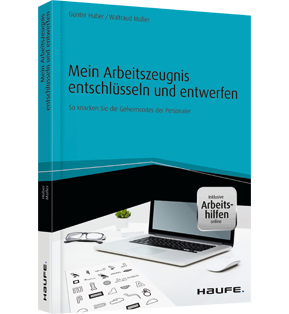 Alle Details: Mein Arbeitszeugnis entschlüsseln und entwerfen - inkl. Arbeitshilfen online Mein Arbeitszeugnis entschlüsseln und entwerfen - inkl. Arbeitshilfen online - So knacken Sie die Geheimcodes der Personaler