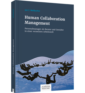 Alle Details: Human Collaboration Management Human Collaboration Management - Personalmanager als Berater und Gestalter in einer vernetzten Arbeitswelt