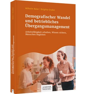 Alle Details: Demografischer Wandel und betriebliches Übergangsmanagement Demografischer Wandel und betriebliches Übergangsmanagement - Arbeitsfähigkeit erhalten, Wissen sichern, Menschen begleiten