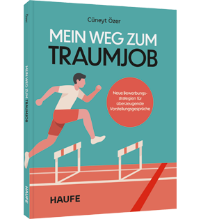 Alle Details: Mein Weg zum Traumjob Mein Weg zum Traumjob - Neue Bewerbungsstrategien für überzeugende Vorstellungsgespräche. Tipps für erfolgreiche Auswahlprozesse, Gehaltsverhandlungen und berufliche Neuorientierung