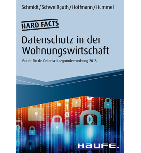 Hard facts Datenschutz in der Wohnungswirtschaft - Bereit für die Datenschutzgrundverordnung 2018