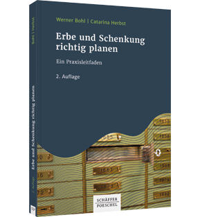 Alle Details: Erbe und Schenkung richtig planen Erbe und Schenkung richtig planen - Ein Praxisleitfaden