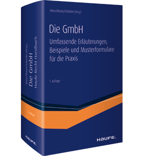 Alle Details: Die GmbH Die GmbH - Umfassende Erläuterungen, Beispiele und Musterformulare für die Praxis