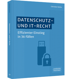 Alle Details: Datenschutz- und IT-Recht Datenschutz- und IT-Recht - Effizienter Einstieg in 36 Fällen