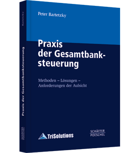 Alle Details: Praxis der Gesamtbanksteuerung Praxis der Gesamtbanksteuerung - Methoden - Lösungen - Anforderungen der Aufsicht