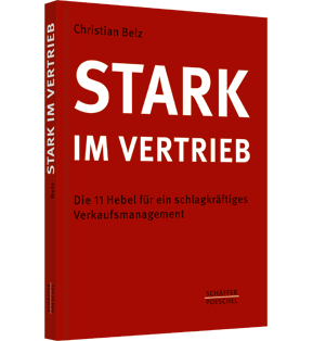 Alle Details: Stark im Vertrieb Stark im Vertrieb - Die 11 Hebel für ein schlagkräftiges Verkaufsmanagement