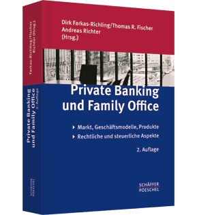 Alle Details: Private Banking und Family Office Private Banking und Family Office - Markt, Geschäftsmodelle, Produkte, rechtliche und steuerliche Aspekte