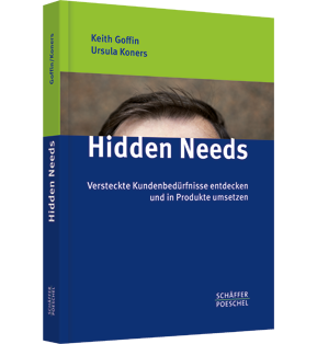 Alle Details: Hidden Needs Hidden Needs - Versteckte Kundenbedürfnisse entdecken und in Produkte umsetzen