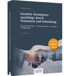 Alle Details: Gezielte Vermögensnachfolge durch Testament und Schenkung Gezielte Vermögensnachfolge durch Testament und Schenkung - Betriebsvermögen - Privatvermögen - Vorsorgeverfügungen