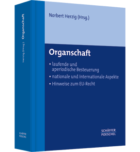 Alle Details: Organschaft Organschaft - laufende und aperiodische Besteuerung - nationale und internationale Aspekte - Hinweise zum EU-Recht