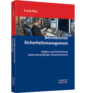 Alle Details: Betriebliches Sicherheitsmanagement Betriebliches Sicherheitsmanagement - Aufbau und Entwicklung widerstandsfähiger Arbeitssysteme