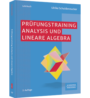 Alle Details: Prüfungstraining Analysis und Lineare Algebra Prüfungstraining Analysis und Lineare Algebra - Klausur- und Prüfungsvorbereitung Wirtschaftsmathematik