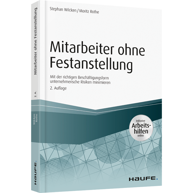 Mit der richtigen Beschäftigungsform unternehmerische Risiken minimieren Mitarbeiter ohne Festanstellung - inkl. Arbeitshilfen online - Mit der richtigen Beschäftigungsform unternehmerische Risiken minimieren