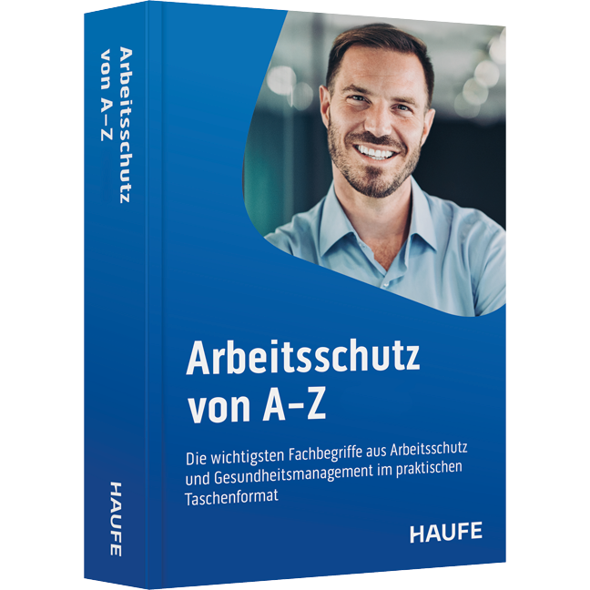 Die wichtigsten Fachbegriffe aus Arbeitsschutz und Gesundheitsmanagement im praktischen Taschenformat Arbeitsschutz von A-Z - Die wichtigsten Fachbegriffe aus Arbeitsschutz und Gesundheitsmanagement im praktischen Taschenformat