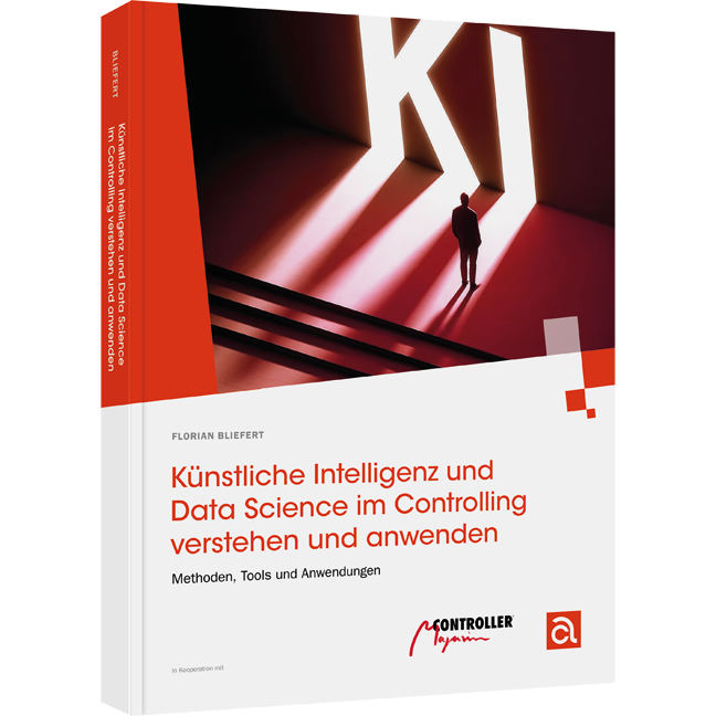 Methoden, Tools und Anwendungen Künstliche Intelligenz und Data Science im Controlling verstehen und anwenden - Methoden, Tools und Anwendungen