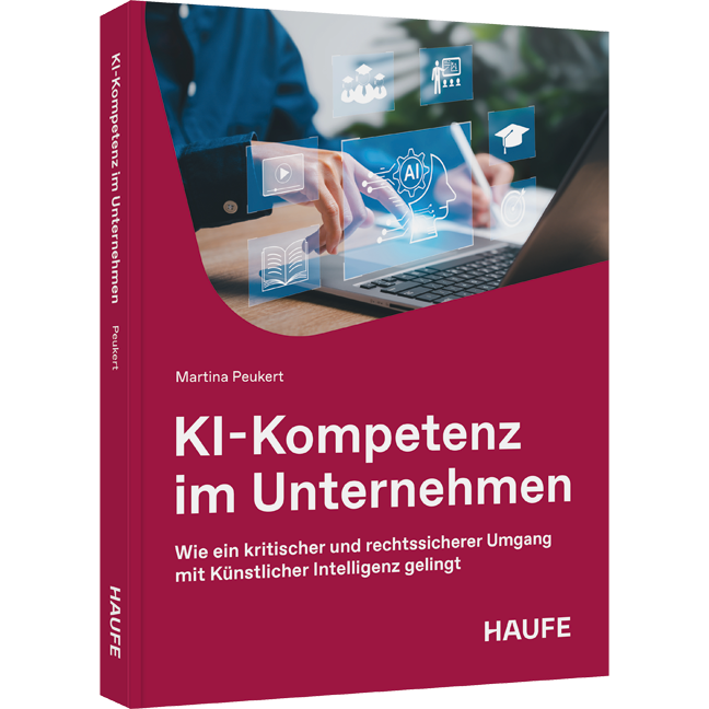 Wie ein kritischer und rechtssicherer Umgang mit Künstlicher Intelligenz gelingt KI-Kompetenz im Unternehmen - Wie ein kritischer und rechtssicherer Umgang mit Künstlicher Intelligenz gelingt