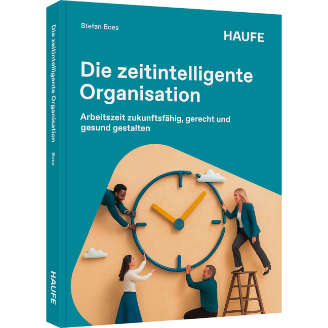 Arbeitszeit zukunftsfähig, gerecht und gesund gestalten Die zeitintelligente Organisation - Arbeitszeit zukunftsfähig, gerecht und gesund gestalten