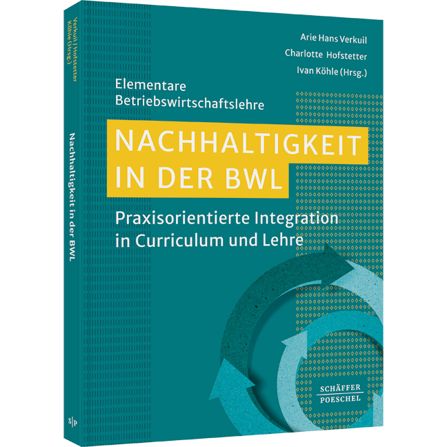 Praxisorientierte Integration in Curriculum und Lehre Nachhaltigkeit in der BWL - Praxisorientierte Integration in Curriculum und Lehre