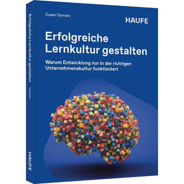 Warum Entwicklung nur in der richtigen Unternehmenskultur funktioniert Erfolgreiche Lernkultur gestalten - Warum Entwicklung nur in der richtigen Unternehmenskultur funktioniert