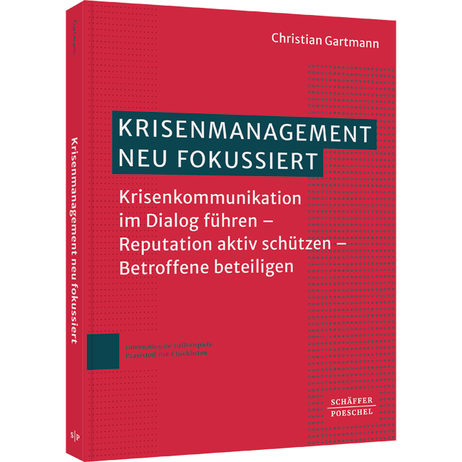 Krisenkommunikation im Dialog führen – Reputation aktiv schützen – Betroffene beteiligen Krisenmanagement neu fokussiert - Krisenkommunikation im Dialog führen – Reputation aktiv schützen – Betroffene beteiligen