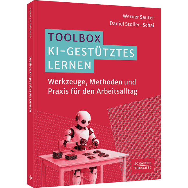 Werkzeuge, Methoden und Praxis für den Arbeitsalltag Toolbox KI-gestütztes Lernen - Werkzeuge, Methoden und Praxis für den Arbeitsalltag