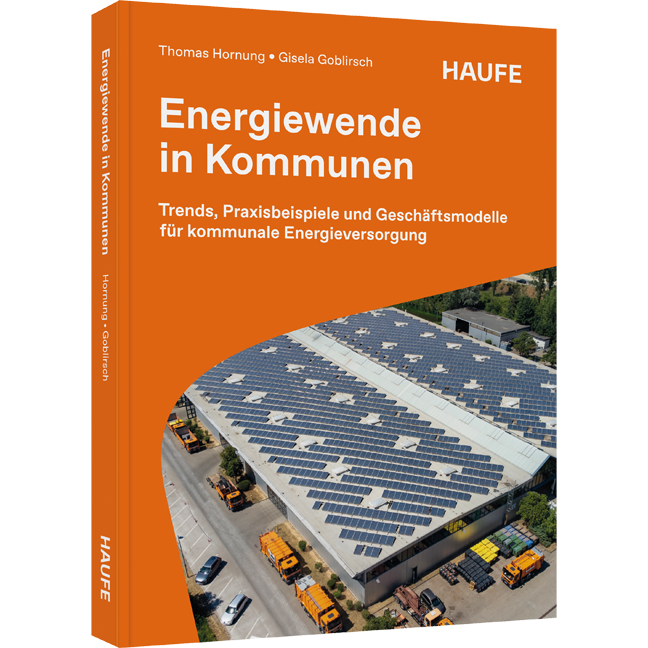Trends, Praxisbeispiele und Geschäftsmodelle für kommunale Energieversorgung Energiewende in Kommunen - Trends, Praxisbeispiele und Geschäftsmodelle für kommunale Energieversorgung
