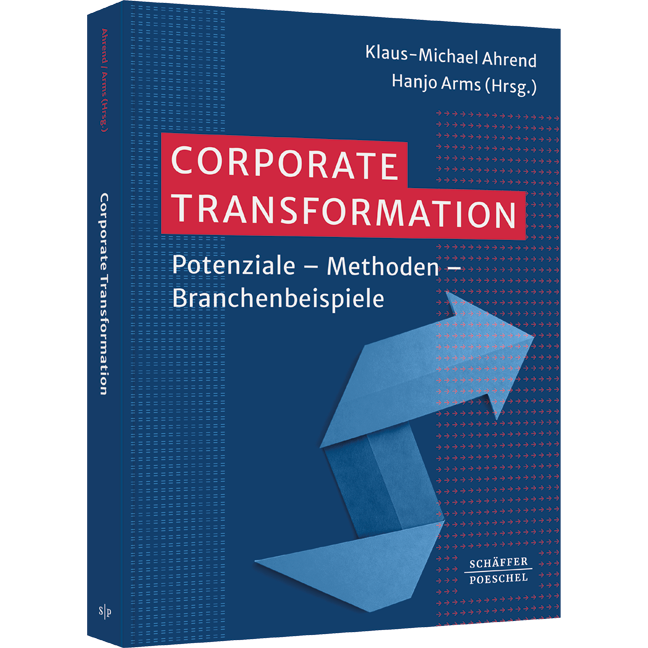 Potenziale – Methoden – Branchenbeispiele Corporate Transformation - Potenziale – Methoden – Branchenbeispiele