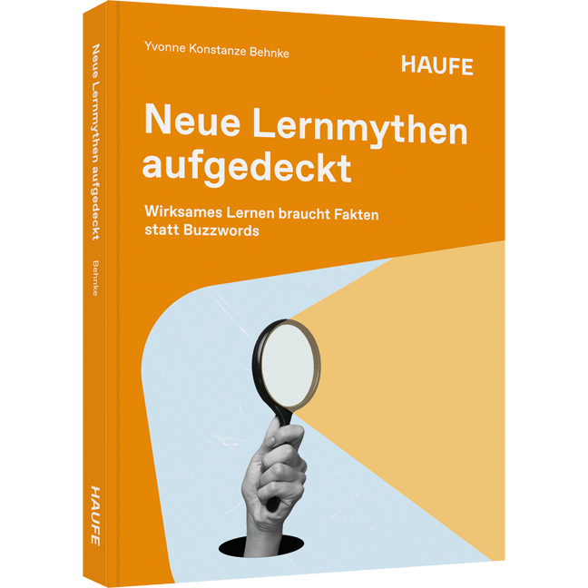 Wirksames Lernen braucht Fakten statt Buzzwords Neue Lernmythen aufgedeckt - Wirksames Lernen braucht Fakten statt Buzzwords