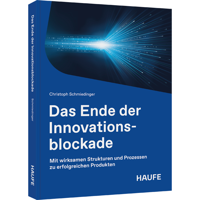 Mit wirksamen Strukturen und Prozessen zu erfolgreichen Produkten Das Ende der Innovationsblockade - Mit wirksamen Strukturen und Prozessen zu erfolgreichen Produkten