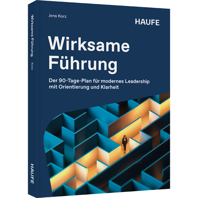 Der 90-Tage-Plan für modernes Leadership mit Orientierung und Klarheit Wirksame Führung - Der 90-Tage-Plan für modernes Leadership mit Orientierung und Klarheit