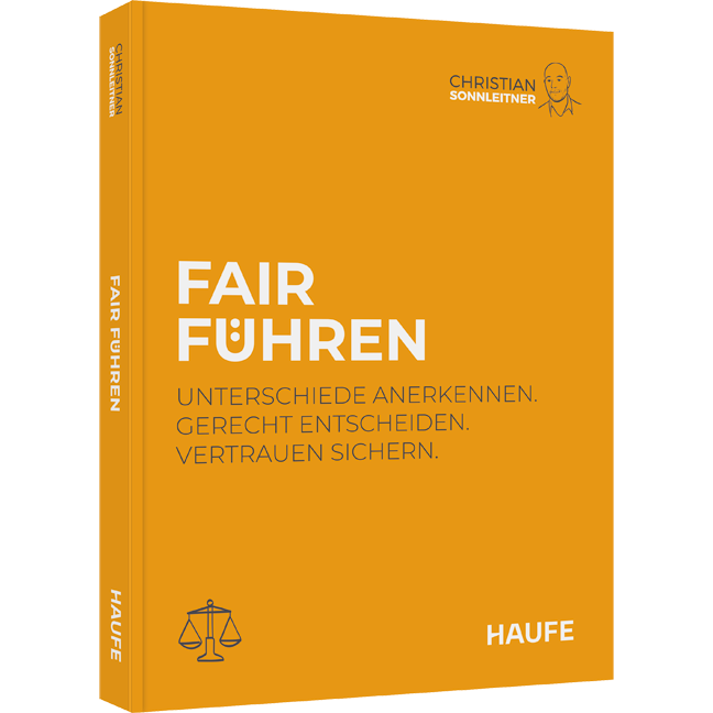 Unterschiede anerkennen, gerecht entscheiden, Vertrauen sichern Fair führen - Unterschiede anerkennen, gerecht entscheiden, Vertrauen sichern
