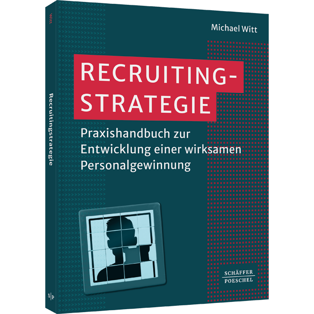 Praxishandbuch zur Entwicklung einer wirksamen Personalgewinnung Recruitingstrategie - Praxishandbuch zur Entwicklung einer wirksamen Personalgewinnung