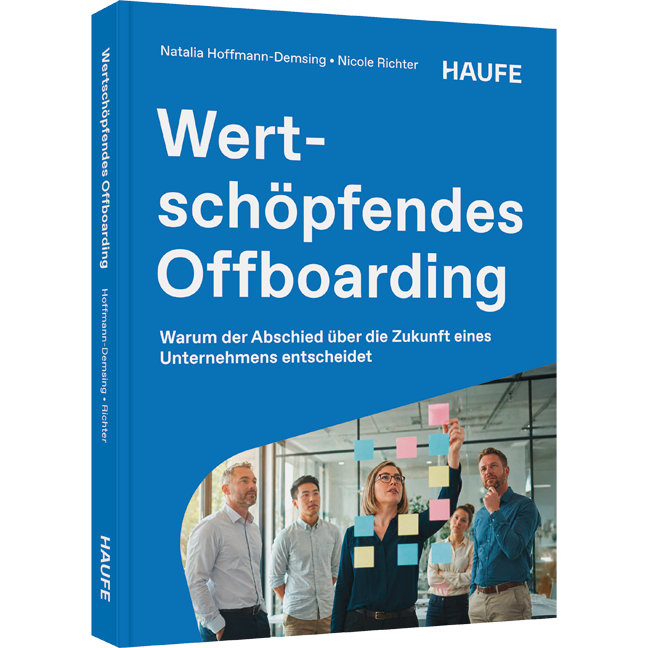 Warum der Abschied über die Zukunft eines Unternehmens entscheidet Wertschöpfendes Offboarding - Warum der Abschied über die Zukunft eines Unternehmens entscheidet