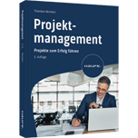 Projektmanagement - Projekte zum Erfolg führen