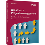 Crashkurs Projektmanagement - Grundlagen für alle Projektphasen