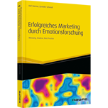 Erfolgreiches Marketing durch Emotionsforschung - Messung, Analyse, Best Practice