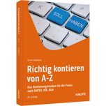 Richtig kontieren von A-Z - Das Kontierungslexikon für die Praxis nach DATEV, IKR, BGA