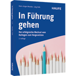 In Führung gehen - Der erfolgreiche Wechsel vom Kollegen zum Vorgesetzten