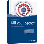 Kill your Agency - Denn top kreativ kann jeder sein
