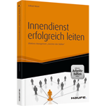 Innendienst erfolgreich leiten - inkl. Arbeitshilfen online - Effektives Management 