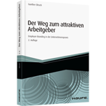 Der Weg zum attraktiven Arbeitgeber - Employer Branding in der Unternehmenspraxis
