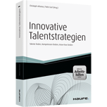 Innovative Talentstrategien - inkl.  Arbeitshilfen online - Talente finden, Kompetenzen fördern, Know-how binden