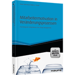 Mitarbeitermotivation in Veränderungsprozessen - mit Arbeitshilfen online - Psychologische Erfolgsfaktoren des Change Managements