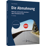 Die Abmahnung - Wirksam und korrekt umsetzen - über 50 konkrete Fälle
