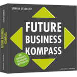 Future Business Kompass - Der Kopföffner für besseres Wirtschaften