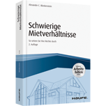 Schwierige Mietverhältnisse - inkl. Arbeitshilfen online - So setzen Sie Ihre Rechte durch