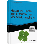 Gesundes Führen mit Erkenntnissen der Glücksforschung - inkl. Arbeitshilfen online